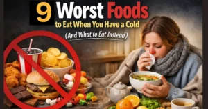 9 Types Of Worst Foods to Eat When You Have a Cold