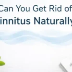 Get Rid of Tinnitus Naturally